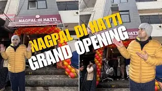 Aaj gye NAGPAL DI HATTI ki OPENING pr