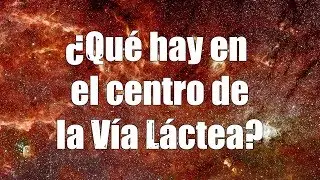 &iquest;Qu&eacute; hay en el centro de la V&iacute;a L&aacute;ctea?