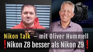 Nikon Talk mit @oliverhummell – Nikon Z8 Firmware 2.0 – 180 MP 😮❗– und was wird aus der Nikon Z9🤔❓