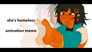 SHE&rsquo;S HOMELESS || ANIMATION MEME