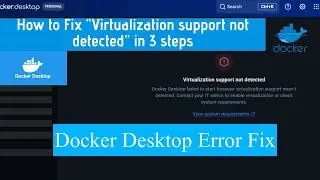 How to Fix Docker Desktop “Virtualization Support Not Detected” Error | 3-Step Fix 