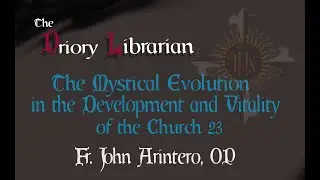 The Mystical Evolution in the Development and Vitality of the Church 23