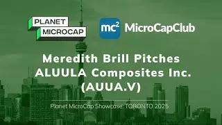 Мередит Брилл представляет ALUULA Composites Inc. (AUUA.V) на Planet Microcap Toronto 2025