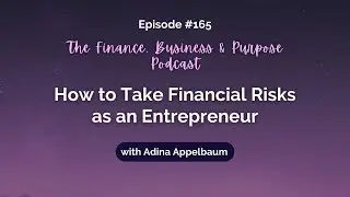 165. How to Take Financial Risks as an Entrepreneur