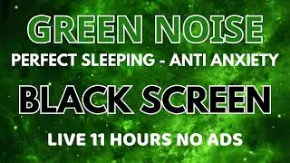 Black Screen - Perfect Green Noise Sound For Deep Sleeping In 11 Hours | Anti Anxiety No ADS