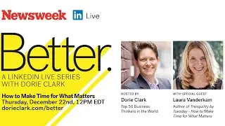 Dorie Clark and Laura Vanderkam - How to Make Time for What Matters