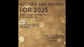 Energy Healing Basics: Clear Blocks and Align Your Chakras for 2025 - Aligned and Refined in 2025...