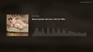 Bonus Episode: Interview with Sue Tilley