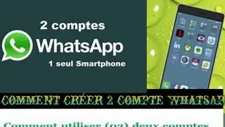 cr&eacute;er 2 compte WhatsApp dans la m&ecirc;me application WhatsApp (mis&eacute; &agrave; jour) @Roista223 @serveurPro 