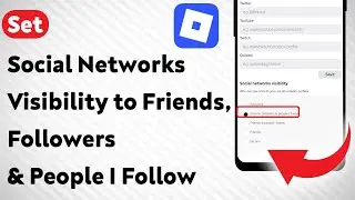 How to Set Roblox Social Networks Visibility to Friends, Followers & People I Follow (Updated)