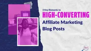 3 Key Elements for High-Converting Affiliate Marketing Blog Posts