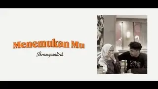 Menemukan Mu - Ikramgasaltrik ( Official Musik Video)