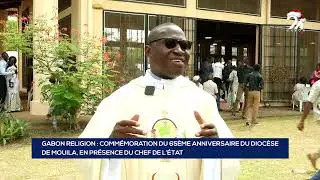 GABON RELIGION   COMMÉMORATION DU 65ÈME ANNIVERSAIRE DU DIOCÈSE DE MOUILA, EN PRÉSENCE DU CHEF D