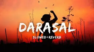 Darasal -(Lyrics) | Darasal Slowed + Reverb - Atif Aslam | Lofi Lyrics | AKD GALAXY