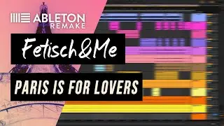 Fet et Moi - Paris Is For Lovers (Ableton Remake) Ep. 2