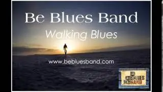 Walking Blues - Be Blues Band