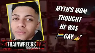 TSM Myth's mom used to think he was gay | TrainwrecksTV Scuffed Podcast