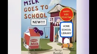 &ldquo;MILK GOES TO SCHOOL&rdquo; By Terry Border | Happy Kids Storytime | Virtual school library | AR BOOK