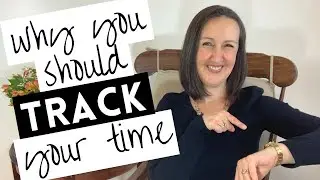 WHERE DOES MY TIME GO? Why Tracking Your Time Is Important | The Benefits of Time-Tracking