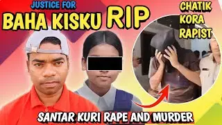 Santar Kuri Rape And Murder || Chatik Mastr Rapist || Justice For Baha Kisku || @Saren64 