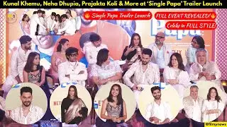 SINGLE PAPA Trailer Launch |Full Celebrity Event | Kunal Khemu, Neha Dhupia, Prajakta Koli & More 📸🔥