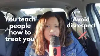 How to teach people how to treat you.