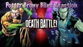 PotterBrony Blind Reaction Death Battle Aquaman vs Namor