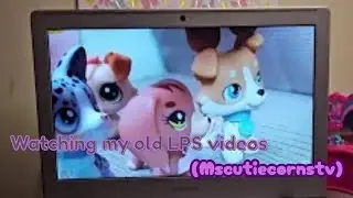 Watching my old lps video's from my older channel ( Mscutiecornstv)