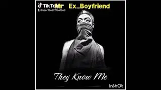 Mr Ex boyfriend they know me