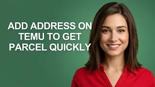Add Address On Temu To Get Parcel Quickly - AshleyHowTo
