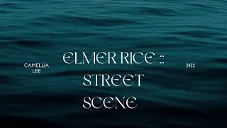 Full Elmer Rice's Street Scene--- Camellia Lee