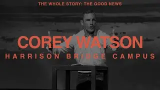 The Whole Story Part Four - Week 9 - Harrison Bridge Campus