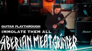 SIBERIAN MEAT GRINDER - IMMOLATE THEM ALL (Guitar Playthrough)