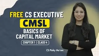 FREE CS Executive | CMSL | Chapter 1| Basics of Capital Market | Class 4 #freeclasses #csduniya