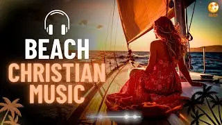 Top-50 New English Christian Praise and Worship Songs-2025 | New Christian Album ☀️