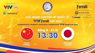 TRỰC TIẾP Hà Nam (Trung Quốc) - Aranmare (Nhật Bản) | Live VTV Ferroli Cup 2024
