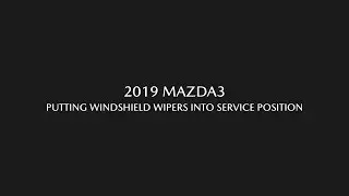 2019 Mazda 3 - Tutorial: Putting Windshield Wipers into Service Position | Angevaare Mazda