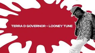 TERRA D GOVERNOR - LOONEY TOON (MISCHIEF RIDDIM) SOCA 2021