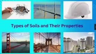Types of Soils and Their Properties