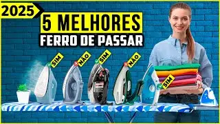 Os 5 Melhores Ferro de Passar Roupa/ Ferro De Passar De 2025!