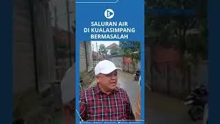 Saluran Air di Kualasimpang Bermasalah