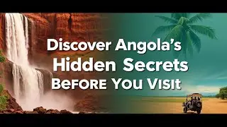 Discover Angola&rsquo;s Hidden Secrets Before You Visit!