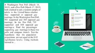 A Washington Post Poll March 18 2013 and a Pew Poll March 17 2013 both claimed to ask a random sa...