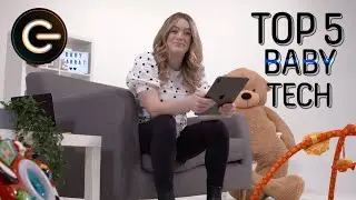 Top 5 Baby Tech | The Gadget Show