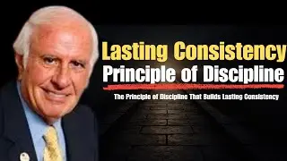 The Principle of Discipline That Builds Lasting Consistency | Jim Rohn Motivation