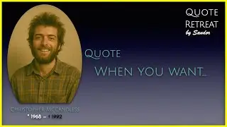 0181 M Quote by Christopher McCandless - When you want