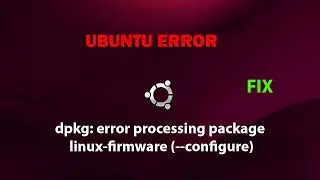 UBUNTU FIX: dpkg: error processing package linux-firmware (--configure)