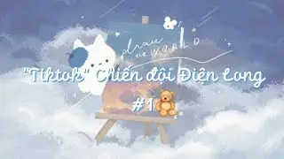 ||Tổng hợp|| Tiktok Chiến đội Điện Long #1🧸~By:Ahimseen~