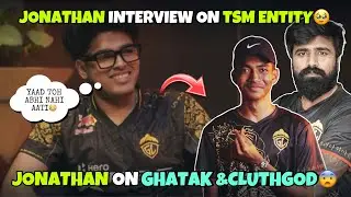 Jonathan Interview On missing TSM Entity era🥹Missing Ghatak &ClutchGod Separation😔💔