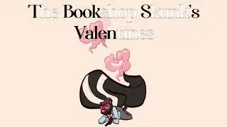 The Bookshop Skunk's Valentine [Skunk Anthro Love Confession and Transformation]